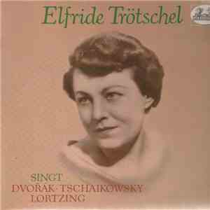 Elfride Trötschel - Singt Dvorak, Tschaikowsky, Lortzing mp3 album