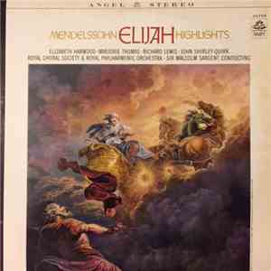 Elizabeth Harwood, Marjorie Thomas, Richard Lewis , John Shirley-Quirk, The Royal Choral Society, The Royal Philharmonic Orchestra, Sir Malcolm Sargent - Mendelssohn Elijah Highlights mp3 album