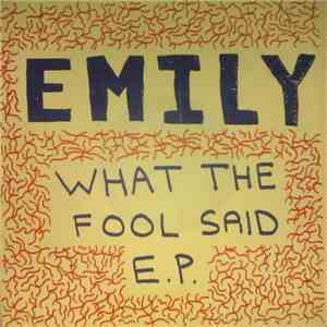 Emily  - What The Fool Said EP mp3 album
