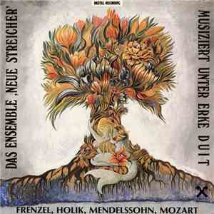 Ensemble Neue Streicher Klosterneuburg, Erke Duit - Frenzl. Holik, Mendelssohn, Mozart mp3 album