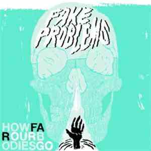 Fake Problems - How Far Our Bodies Go mp3 album