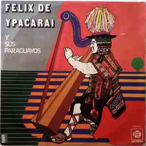 Felix De Ypacari Y Sus Paraguayos - Felix De Ypacari Y Sus Paraguayos mp3 album