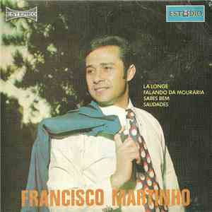 Francisco Martinho - La' Longe / Falando Da Mouraria / Sabes Bem / Saudades mp3 album