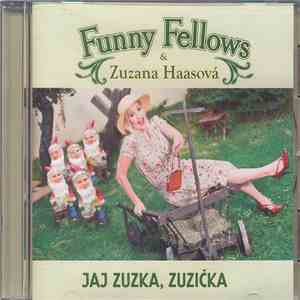 Funny Fellows & Zuzana Haasová - Jaj Zuzka, Zuzička mp3 album