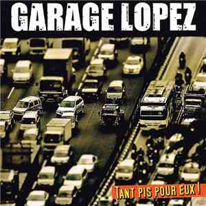 Garage Lopez - Tant Pis Pour Eux ! mp3 album