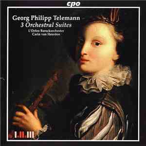 Georg Philipp Telemann / L'Orfeo Barockorchester, Carin Van Heerden - 3 Orchestral Suites mp3 album