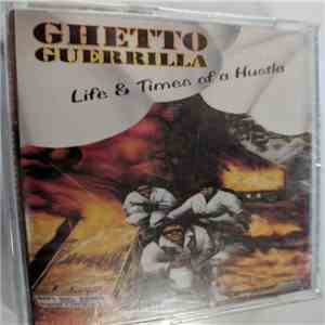 Ghetto Guerrilla - Life & Times Of A Hustla mp3 album