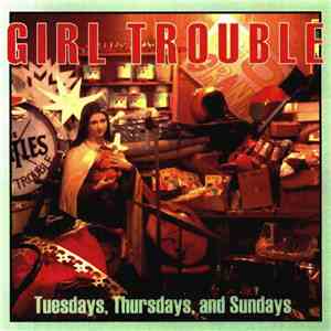 Girl Trouble - Tuesdays, Thursdays, And Sundays mp3 album