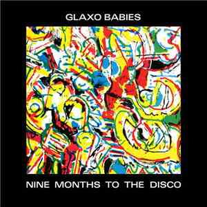 Glaxo Babies - Nine Months To The Disco mp3 album