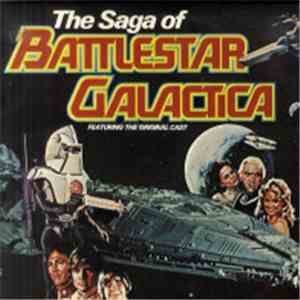 Glen A. Larson - The Saga Of Battlestar Galatica Featuring The Original Cast mp3 album