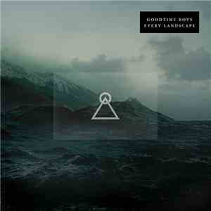 Goodtime Boys - Every Landscape mp3 album