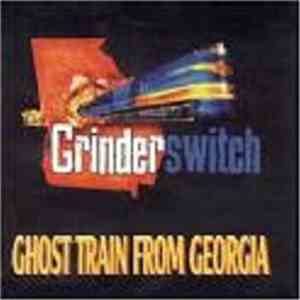 Grinderswitch - Ghost Train From Georgia mp3 album