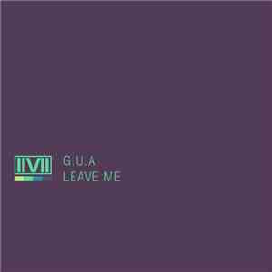 G.U.A - Leave Me mp3 album