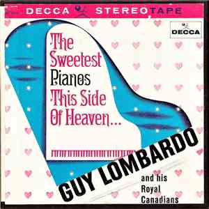 Guy Lombardo And His Royal Canadians - The Sweetest Pianos This Side Of Heaven... mp3 album