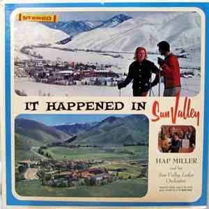 Hap Miller And His Sun Valley Lodge Orchestra - It Happened In Sun Valley mp3 album