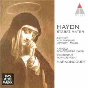 Haydn - Bonney • Von Magnus • Lippert • Miles • Arnold Schoenberg Chor • Concentus Musicus Wien • Harnoncourt - Stabat Mater mp3 album