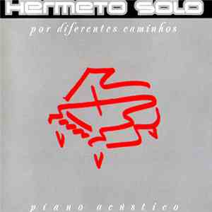 Hermeto Pascoal - Hermeto Solo - Por Diferentes Caminhos mp3 album