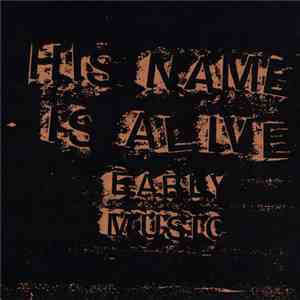 His Name Is Alive - Early Music Vol. 1 1985-1989 mp3 album