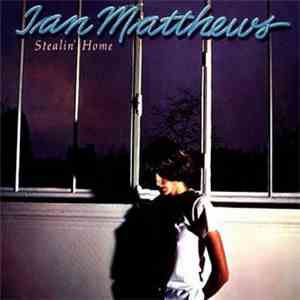 Ian Matthews - Stealin' Home mp3 album
