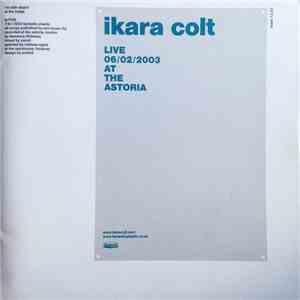 Ikara Colt - Live At The Astoria mp3 album