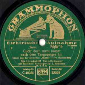 Ilja Livschakoff Tanz-Orchester - Guck' Doch Nicht Immer Nach Dem Tangogeiger Hin / Eine Kleine Sehnsucht mp3 album