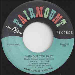 Irma And The Larks - Without You Baby mp3 album