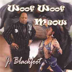 J. Blackfoot - Woof Woof Meow mp3 album