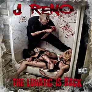 J Reno - The Lunatic Is Back mp3 album