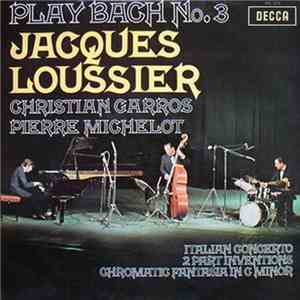 Jacques Loussier, Christian Garros, Pierre Michelot - Play Bach No. 3 mp3 album