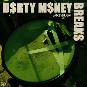 Jake Najor - D$rty M$ney Breaks mp3 album