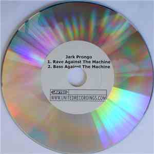 Jark Prongo - Rave Against The Machine mp3 album