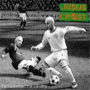 Jesus Cröst - Fehlentscheidung mp3 album