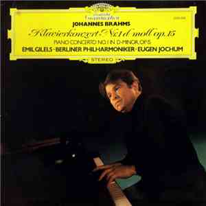 Johannes Brahms - Emil Gilels · Berliner Philharmoniker · Eugen Jochum - Klavierkonzert Nr. 1 d-moll Op. 15 mp3 album