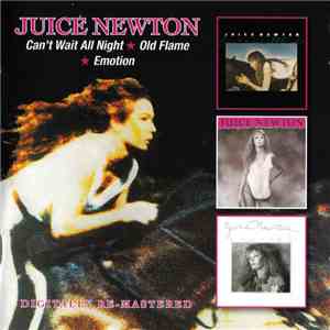 Juice Newton - Can't Wait All Night / Old Flame / Emotion mp3 album
