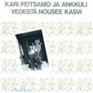 Kari Peitsamo & Ankkuli - Vedestä Nousee Kasvi mp3 album