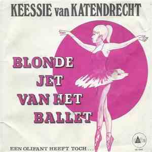 Keessie Van Katendrecht - Blonde Jet Van Het Ballet mp3 album