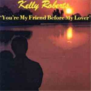Kelly Roberts - You're My Friend Before My Lover mp3 album
