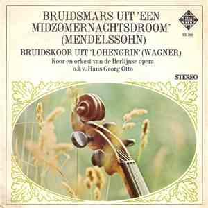 Koor En Orkest van de Berlijnse Opera o.l.v Hans Georg Otto - Bruidsmars Uit "Een Midzomernachtsdroom" (Mendelssohn) mp3 album
