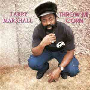 Larry Marshall - Throw Mi Corn mp3 album