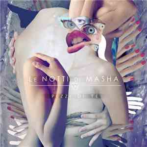 Le Notti Di Masha - Pezzi Di Te mp3 album