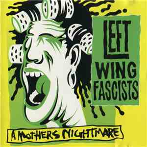 Left Wing Fascists - A Mothers Nightmare mp3 album