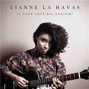 Lianne La Havas - Is Your Love Big Enough? mp3 album
