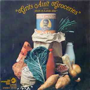 Little Milton - Grits Ain't Groceries Featuring "Just A Little Bit" mp3 album