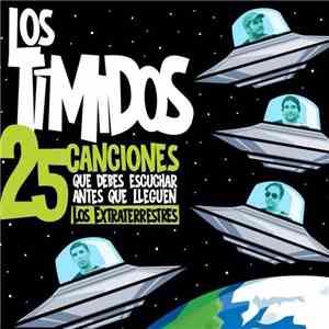 Los Tímidos - "25 Canciones Que Debes Escuchar Antes Que Lleguen Los Extraterrestres" mp3 album
