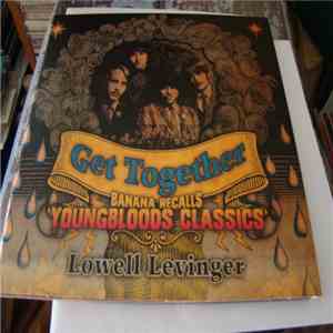 Lowell Levinger - Get Together - Banana Recalls Youngbloods Classics mp3 album