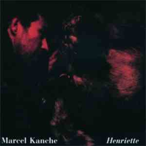 Marcel Kanche - Henriette mp3 album