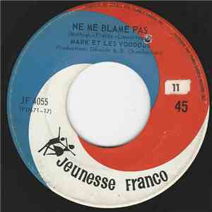 Mark Et Les Voodoos - Ne Me Blame Pas mp3 album