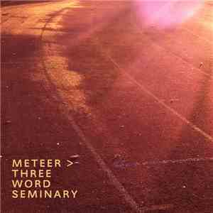 Meteer - Three Word Seminary mp3 album