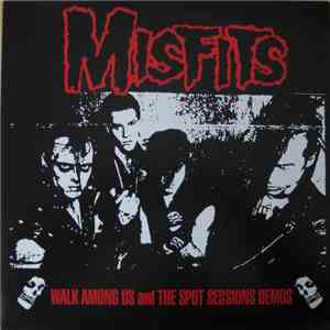 Misfits - Walk Among Us And The Spot Sessions Demos mp3 album