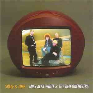 Miss Alex White & The Red Orchestra - Space & Time mp3 album